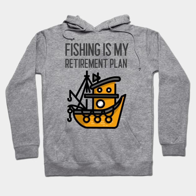 Fishing Is My Retirement Plan Hoodie by Jitesh Kundra